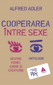 Cooperarea între sexe. Despre femei, iubire i casatorie. Antologie