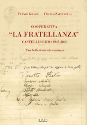Cooperativa «La Fratellanza». Castellucchio 1945-2020. Una bella storia che continua