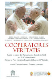 Cooperatores Veritatis. Scritti in onore del Papa emerito Benedetto XVI per il 90° compleanno-Tributes to Pope emeritus Benedict XVI on his 90th birthday. Ediz. bilingue