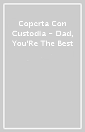 Coperta Con Custodia - Dad, You Re The Best