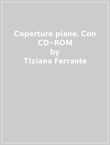 Coperture piane. Con CD-ROM - Tiziana Ferrante