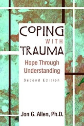 Coping With Trauma, Second Edition: Hope Through Understanding