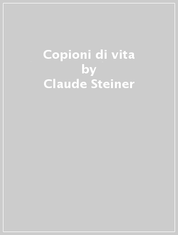 Copioni di vita - Claude Steiner