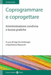 Coprogrammare e coprogettare. Amministrazione condivisa e buone pratiche