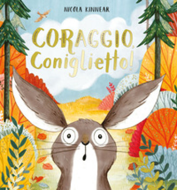 Coraggio, coniglietto! Ediz. a colori - Nicola Kinnear