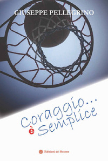 Coraggio... è semplice - Giuseppe Pellegrino