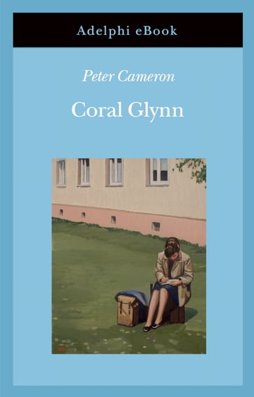 Coral Glynn - Peter Cameron