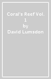 Coral s Reef Vol. 1