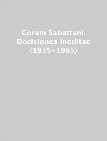 Coram Sabattani. Decisiones ineditae (1955-1965)