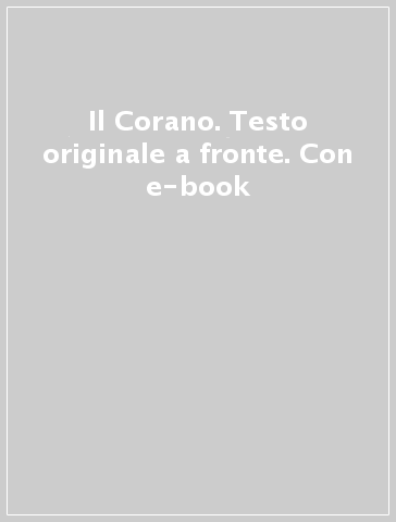 Il Corano. Testo originale a fronte. Con e-book