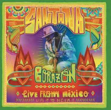 Corazon - live from mexico: live it to b - Santana