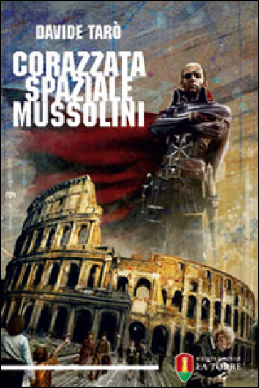 Corazzata spaziale Mussolini - Davide Tarò