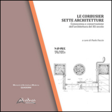 Le Corbusier. Sette architetture. Conoscenza e conservazione dell'architettura del XX secolo. Ediz. illustrata