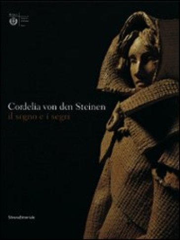 Cordelia von den Steinen. Il sogno e i segni. Catalogo della mostra (Milano, 7 aprile-31 maggio 2009). Ediz. illustrata