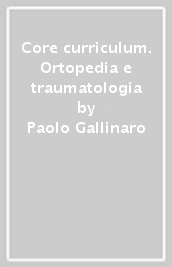 Core curriculum. Ortopedia e traumatologia