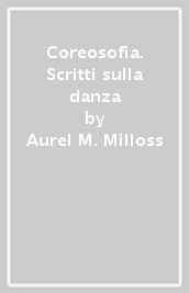 Coreosofia. Scritti sulla danza