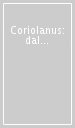 Coriolanus: dal testo alla scena