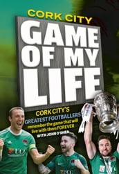 Cork City FC Game of my Life