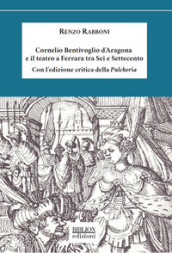 Cornelio Bentivoglio e il teatro a Ferrara tra Sei e Settecento