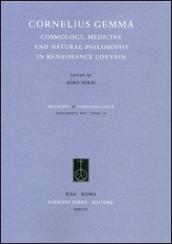 Cornelius Gemma. Cosmology, Medicine and Natural Philosophy in Renaissance Louvain