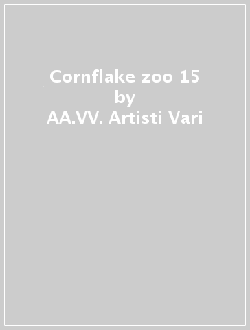 Cornflake zoo 15 - AA.VV. Artisti Vari
