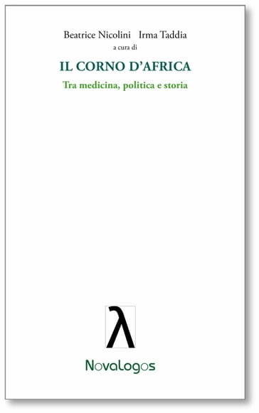 Il Corno d'Africa. Tra Medicina, politica e storia - Beatrice Nicolini - Irma Taddia