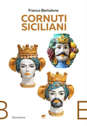 Cornuti siciliani. Storie vere di ordinari adulteri - Franco Bertolone