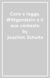 Coro e legge. Wittgenstein e il suo contesto