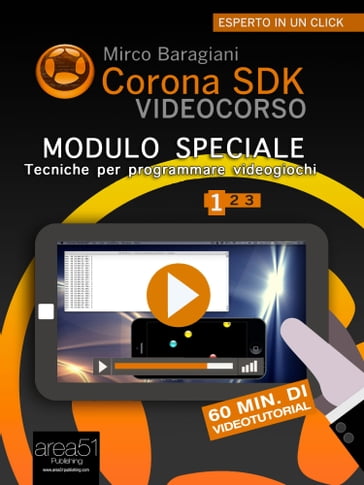 Corona SDK Videocorso. Tecniche per programmare videogiochi - Mirco Baragiani