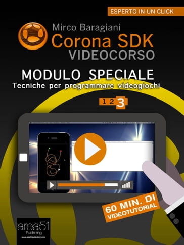Corona SDK Videocorso. Tecniche per programmare videogiochi - Mirco Baragiani