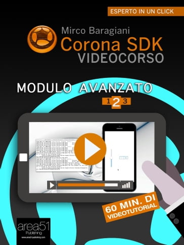 Corona SDK Videocorso. Modulo avanzato Volume 2 - Mirco Baragiani