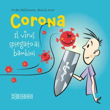 Corona  Il virus spiegato ai bambini - Priska Wallimann - Marcel Aerni