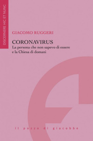 Coronavirus Coronavirus. La persona che non sapevo di essere e la Chiesa di domani - Giacomo Ruggeri