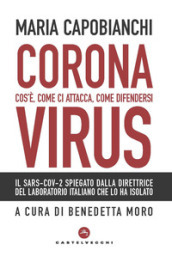 Coronavirus. Cos è, come ci attacca, come difendersi