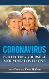 Coronavirus: Protecting Yourself and Your Loved One
