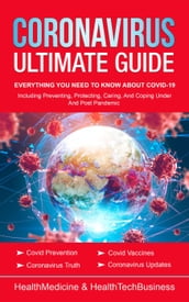Coronavirus Ultimate Guide: Everything You Need to Know about Covid-19