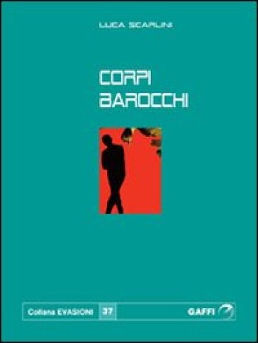 Corpi barocchi - Luca Scarlini