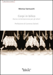 Corpi in bilico. Danza contemporanea per gli attori