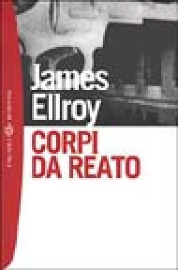 Corpi da reato - James Ellroy