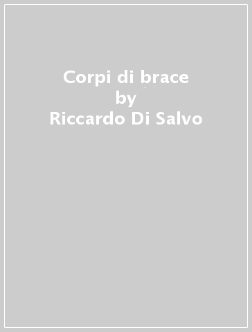 Corpi di brace - Riccardo Di Salvo - Claudio Marchese