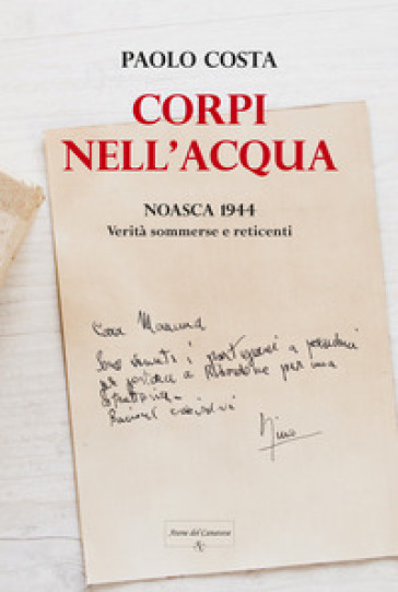 Corpi nell'acqua. Noasca 1944: verità sommerse e reticenti - Paolo Costa