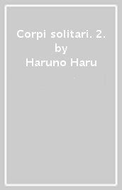 Corpi solitari. 2.