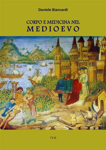 Corpo e medicina nel Medioevo - Daniele Biancardi