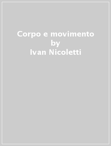 Corpo e movimento - Ivan Nicoletti - Marco Petranelli