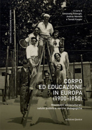 Corpo ed educazione in Europa (1900-1950). Movimenti socioculturali, salute pubblica, norme pedagogiche