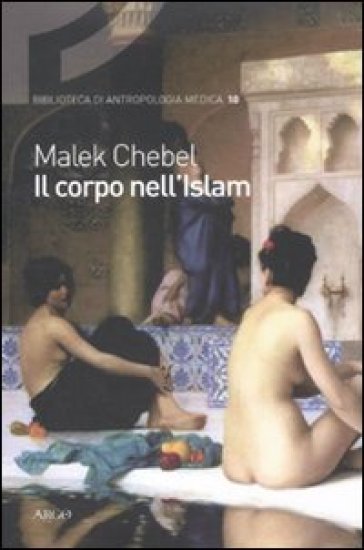 Corpo nell'Islam (Il) - Malek Chebel