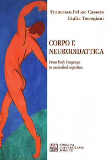 Corpo e neurodidattica. From body language to embodied cognition - Francesco Peluso Cassese - Giulia Torregiani