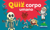 Corpo umano. Super quiz. Con 100 schede con quiz