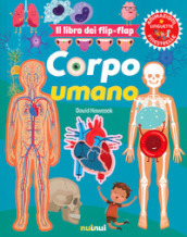 Corpo umano. Il libro dei flip-flap. Ediz. a colori