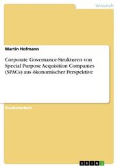 Corporate Governance-Strukturen von Special Purpose Acquisition Companies (SPACs) aus ökonomischer Perspektive